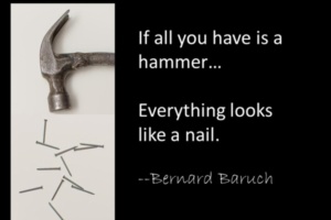 If all you have is a hammer