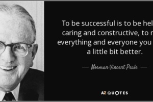 quote-to-be-successful-is-to-be-helpful-caring-and-constructive-to-make-everything-and-everyone-norman-vincent-peale-105-93-44