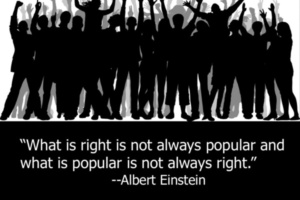 What is right is not always popular