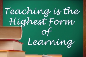 Teaching is the Highest Form of Learning